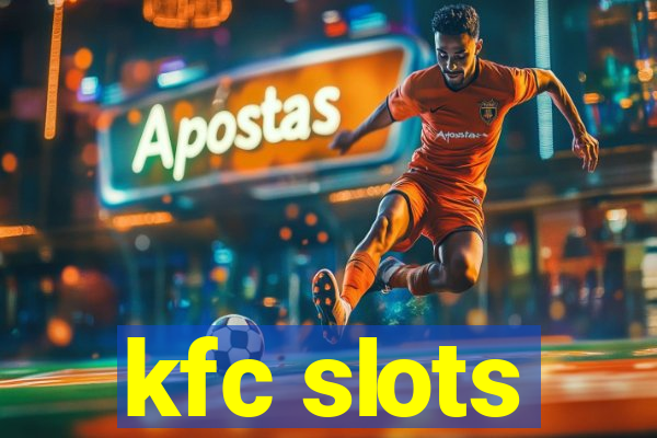 kfc slots